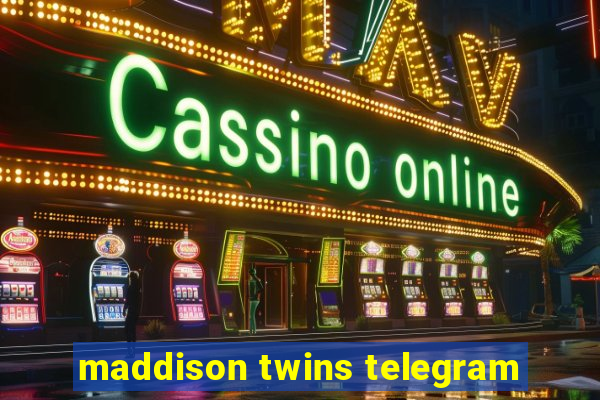 maddison twins telegram